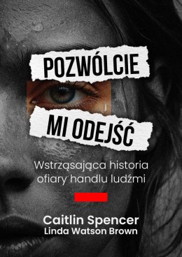 Pozwólcie mi odejść. Wstrząsająca historia ofiary handlu ludźmi wyd. 2026
