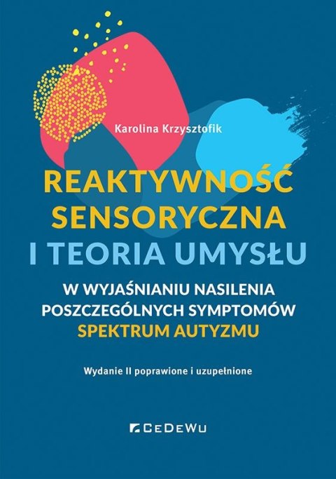 Reaktywność sensoryczna i teoria umysłu - w wyjaśnianiu nasilenia poszczególnych symptomów spektrum autyzmu (ASD) wyd. 2