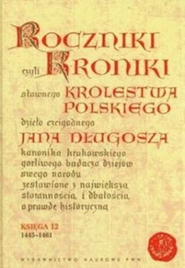 Roczniki kroniki królestwa polskiego jana długosza księga 11 i 12 (1431-1444)
