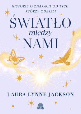 Światło między nami. Historie o znakach od tych, którzy odeszli