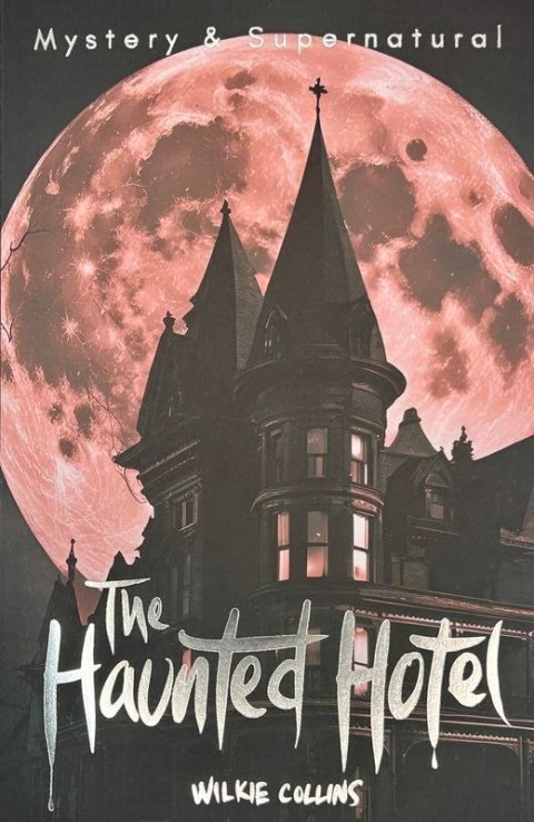 The Haunted Hotel & Other Stories. Tales of Mystery & The Supernatural wer. angielska