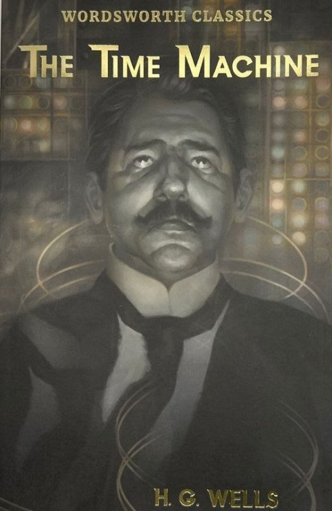 The Time Machine and Other Works. Wordsworth Classics wer. angielska