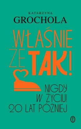 Właśnie że tak! Nigdy w życiu! 20 lat później