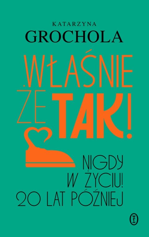 Właśnie że tak! Nigdy w życiu! 20 lat później