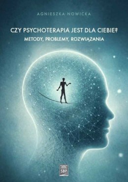 Czy psychoterapia jest dla Ciebie? Metody, problemy, rozwiązania