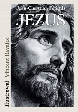 JEZUS Opowieść o życiu Mistrza z Nazarethu