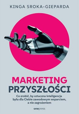 Marketing przyszłości. Co zrobić, żeby sztuczna inteligencja była dla Ciebie zawodowym wsparciem, a nie zagrożeniem