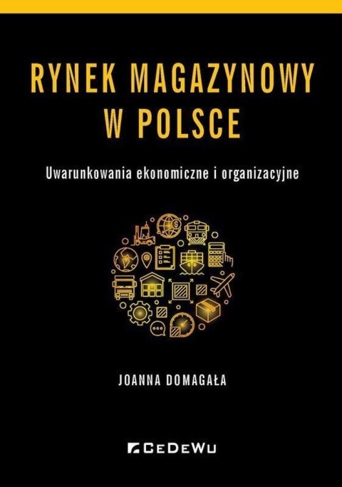 Rynek magazynowy w Polsce. Uwarunkowania ekonomiczne i organizacyjne