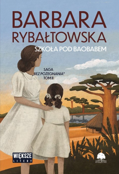 Szkoła pod baobabem. Saga bez pożegnania. Tom 2. Większe litery