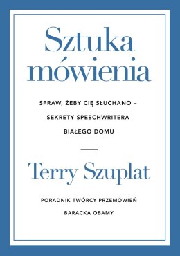 Sztuka mówienia. Spraw, żeby cię słuchano - sekrety speechwritera Białego Domu