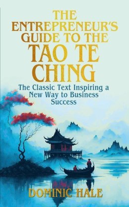 The Entrepreneur's Guide to the Tao Te Ching