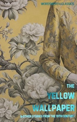 The Yellow Wallpaper. Wordsworth Classics wer. angielska