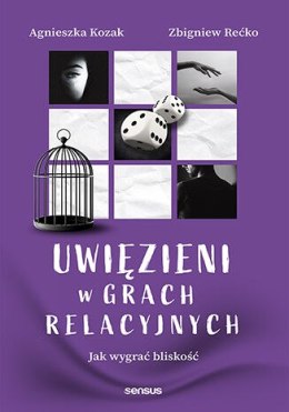 Uwięzieni w grach relacyjnych. Jak wygrać bliskość