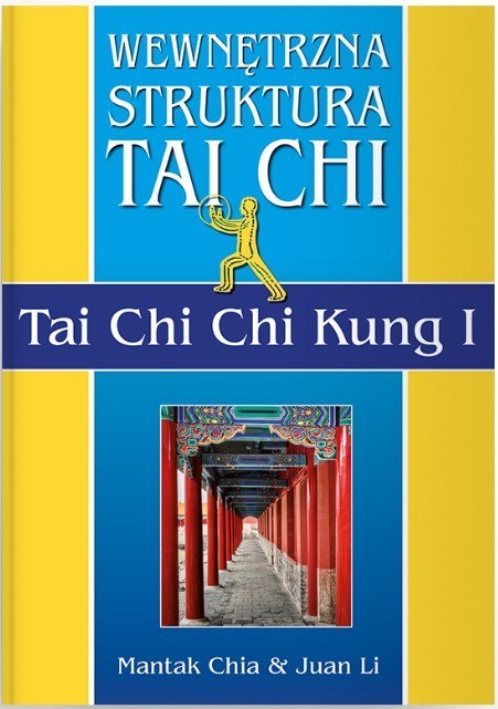 Wewnętrzna struktura Tai Chi. Tai Chi Chi Kung I