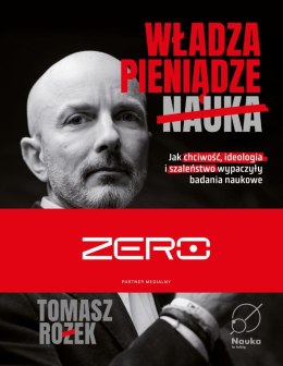 Władza, Pieniądze, Nauka. Jak chciwość, ideologia i szaleństwo wypaczyły badania naukowe