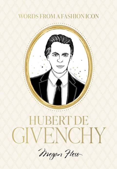 Words from a Fashion Icon. Hubert de Givenchy