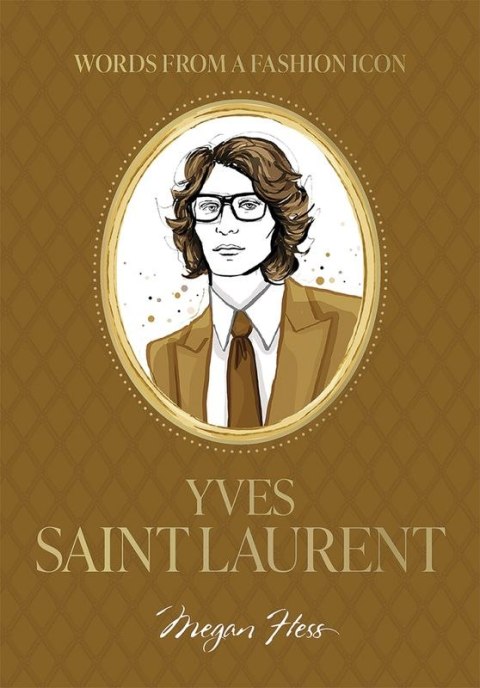 Words from a Fashion Icon. Yves Saint Laurent