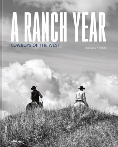 A Ranch Year. Cowboys of the West