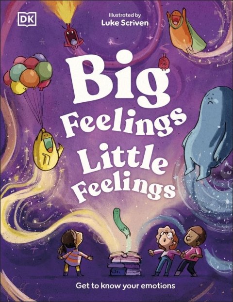 Big Feelings, Little Feelings. Get to Know Your Emotions