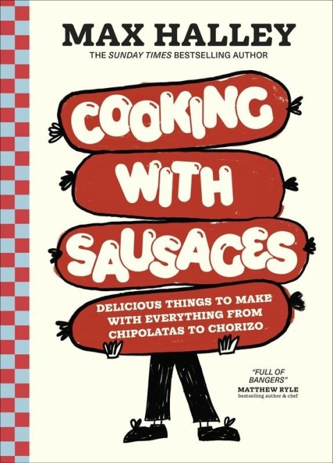 Cooking with Sausages. Delicious Things to Make with Everything from Chipolatas to Chorizo