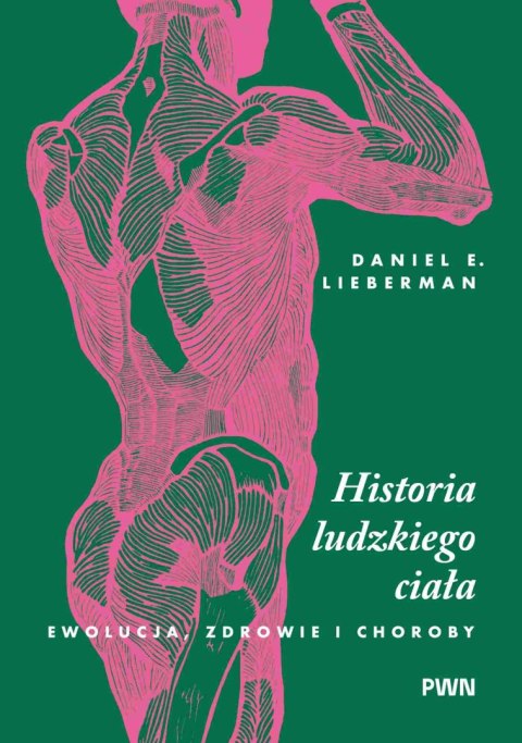 Historia ludzkiego ciała. Ewolucja, zdrowie i choroby