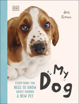 My Dog. Everything You Need to Know About Owning a New Pet