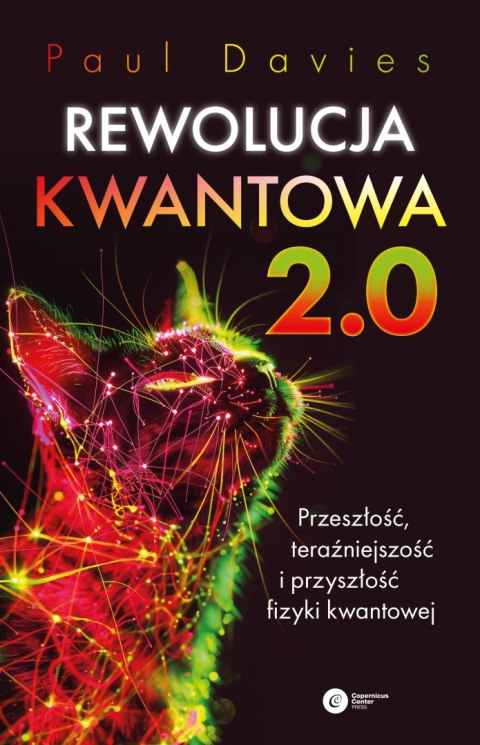Rewolucja kwantowa 2.0. Przeszłość, teraźniejszość i przyszłość fizyki kwantowej