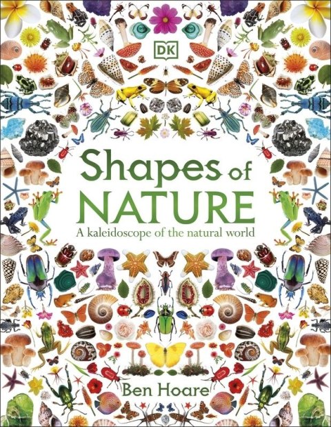Shapes of Nature. A Kaleidoscope of the Natural World