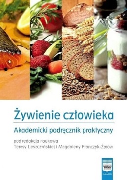 Żywienie człowieka. Akademicki podręcznik praktyczny. Wydanie 2 poprawione i uzupełnione