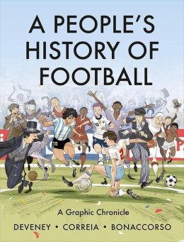 A People's History of Football. A Graphic Chronicle