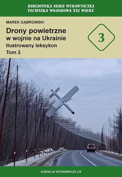 Drony powietrzne w wojnie na Ukrainie. Ilustrowany leksykon. Tom 3