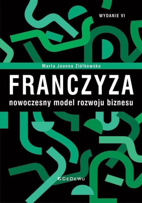 Franczyza - nowoczesny model rozwoju biznesu wyd. 6