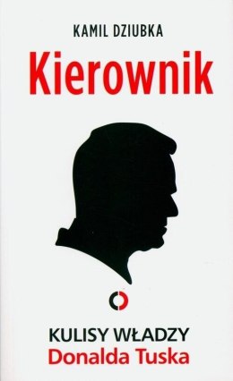 Kierownik. Kulisy władzy Donalda Tuska
