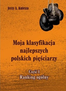Moja klasyfikacja najlepszych polskich pięściarzy. Część 1. Ranking ogólny