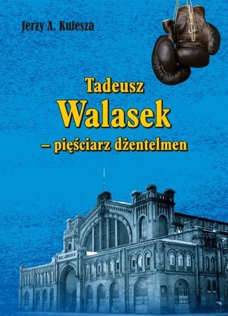 Tadeusz Walasek - pięściarz dżentelmen
