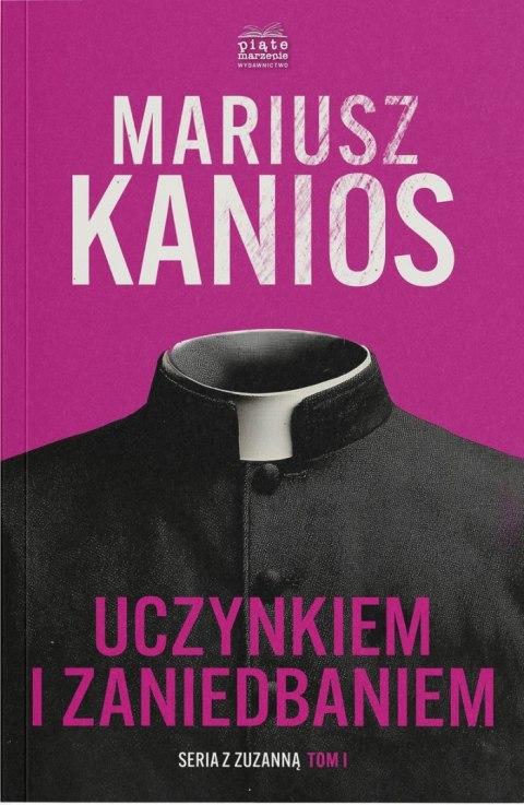 Uczynkiem i zaniedbaniem. Seria z Zuzanną. Tom 1