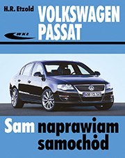 Volkswagen Passat Volkswagen Passat od marca 2005 do października 2010 typu B6 sam naprawiam samochód