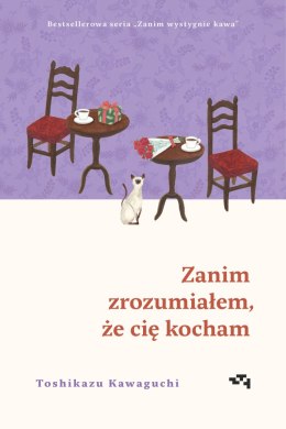 Zanim zrozumiałem, że cię kocham. Zanim wystygnie kawa