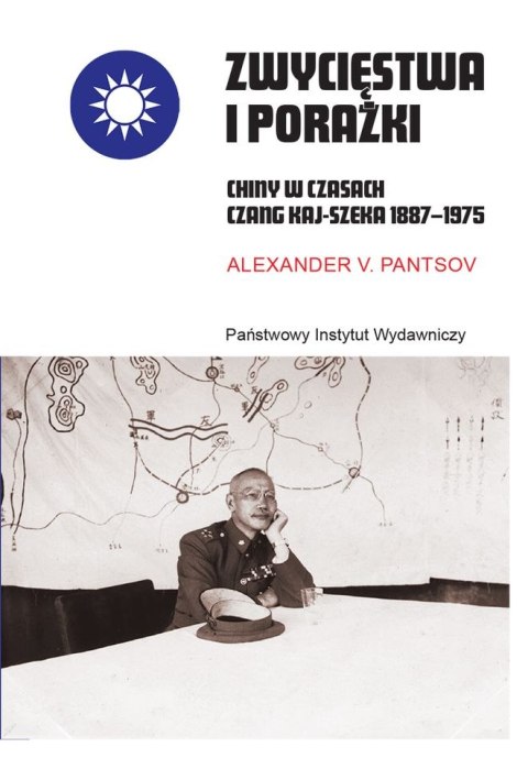 Zwycięstwa i porażki. Chiny w czasach Czang Kaj-szeka 1887-1975
