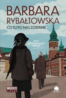 Co tu po nas zostanie. Saga bez pożegnania. Tom 8. Duże Litery