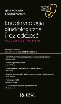 Endokrynologia ginekologiczna i rozrodczość. Najczęstsze problemy. W gabinecie lekarza specjalisty