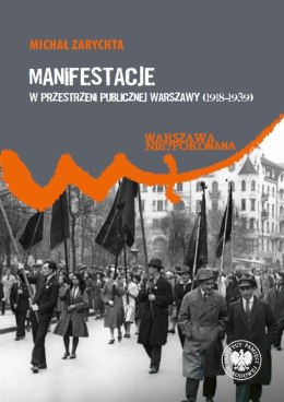 Manifestacje w przestrzeni publicznej Warszawy (1918-1939)