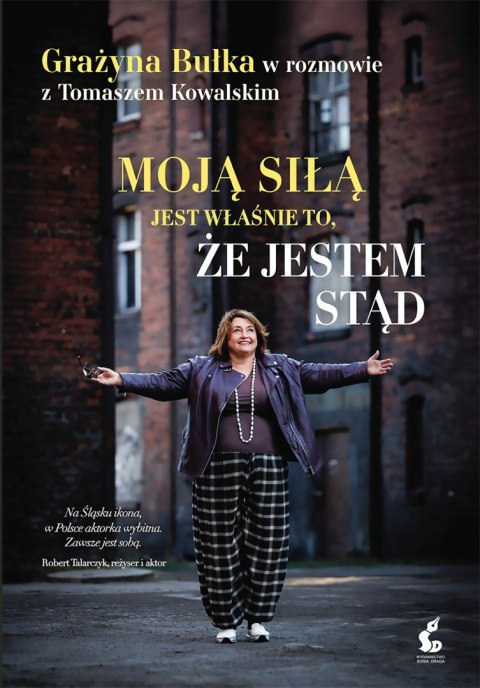 Moją siłą jest właśnie to, że jestem stąd. Grażyna Bułka w rozmowie z Tomaszem Kowalskim
