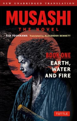 Musashi. The Novel. Book One. Earth, Water and Fire