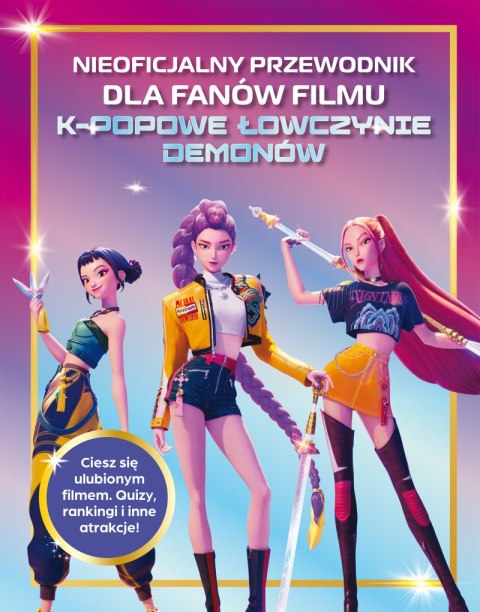 Nieoficjalny przewodnik dla fanów filmu K-POPOWE ŁOWCZYNIE DEMONÓW. K-Pop