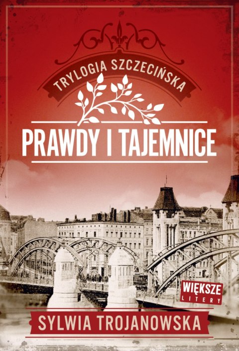 Prawdy i tajemnice. Trylogia szczecińska. Tom 2. Większe litery