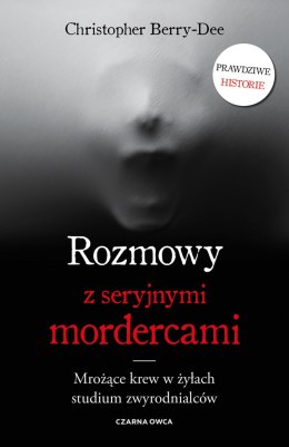 Rozmowy z seryjnymi mordercami. Mrożące krew w żyłach studium zwyrodnialców wyd. 2026