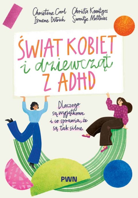 Świat kobiet i dziewcząt z ADHD. Dlaczego są wyjątkowe i co sprawia, że są tak silne