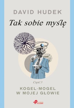 Tak sobie myślę 3. Kogel-mogel w mojej głowie