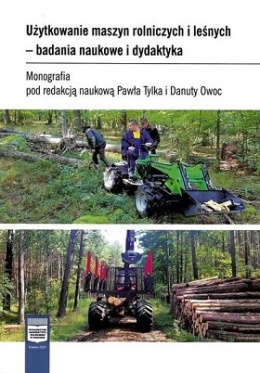 Użytkowanie maszyn rolniczych i leśnych - badania naukowe i dydaktyka